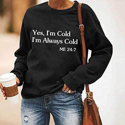 Yes Im Cold Hoody Дамски макси Блузи С Писмото Принтом, Пуловер с кръгло деколте, мек вълнен плат Пуловер, Hoody, Пуловер
